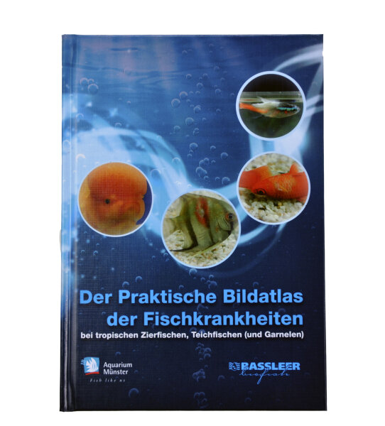 Der Praktische Bildatlas der Fischkrankheiten
bei trop. Zierfischen, Teichfischen (und Garnelen)
Dr. Gerald Bassleer
